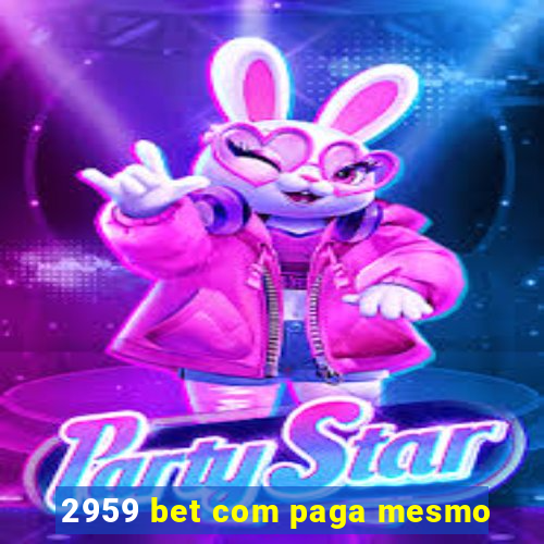 2959 bet com paga mesmo